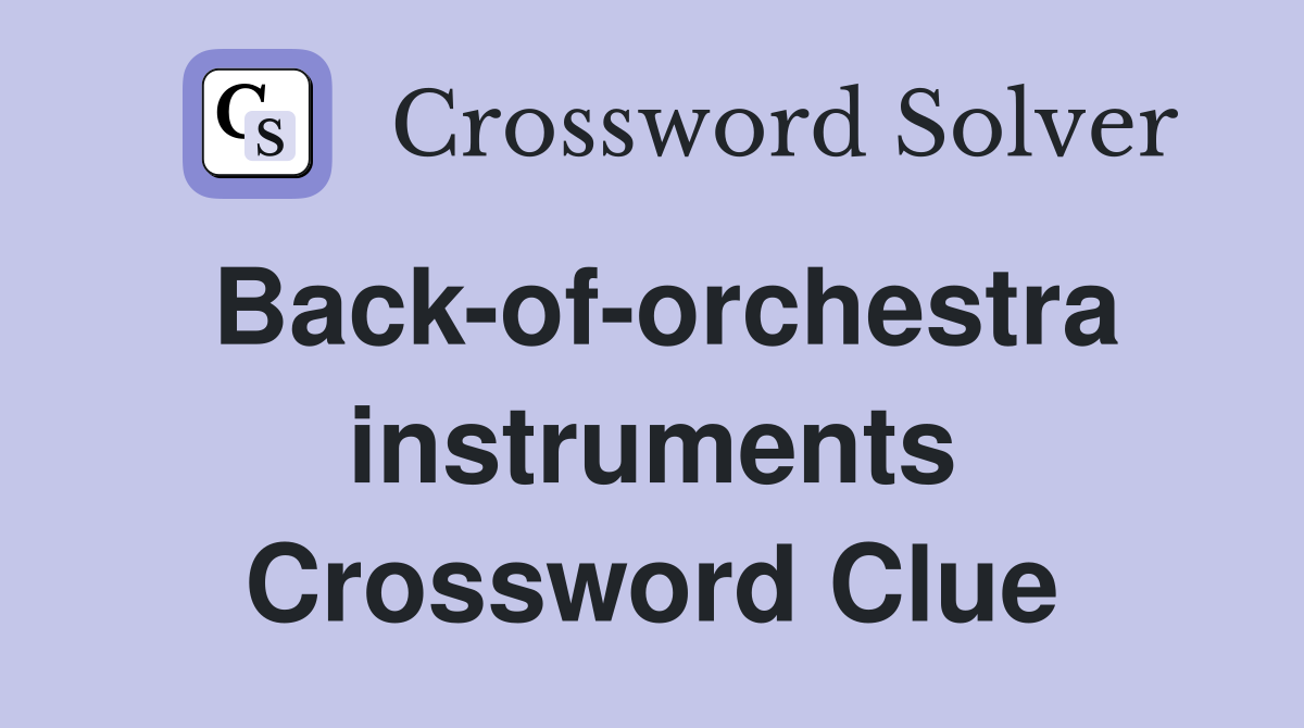 Back-of-orchestra instruments Crossword Clue