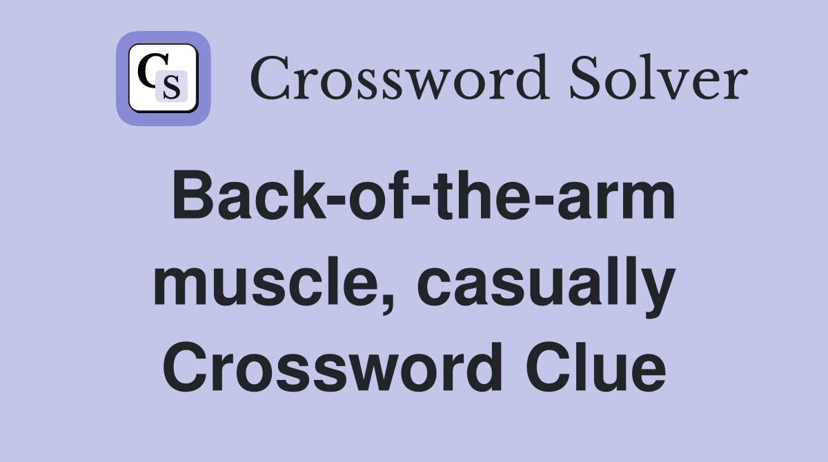 Back-of-the-arm muscle, casually Crossword Clue