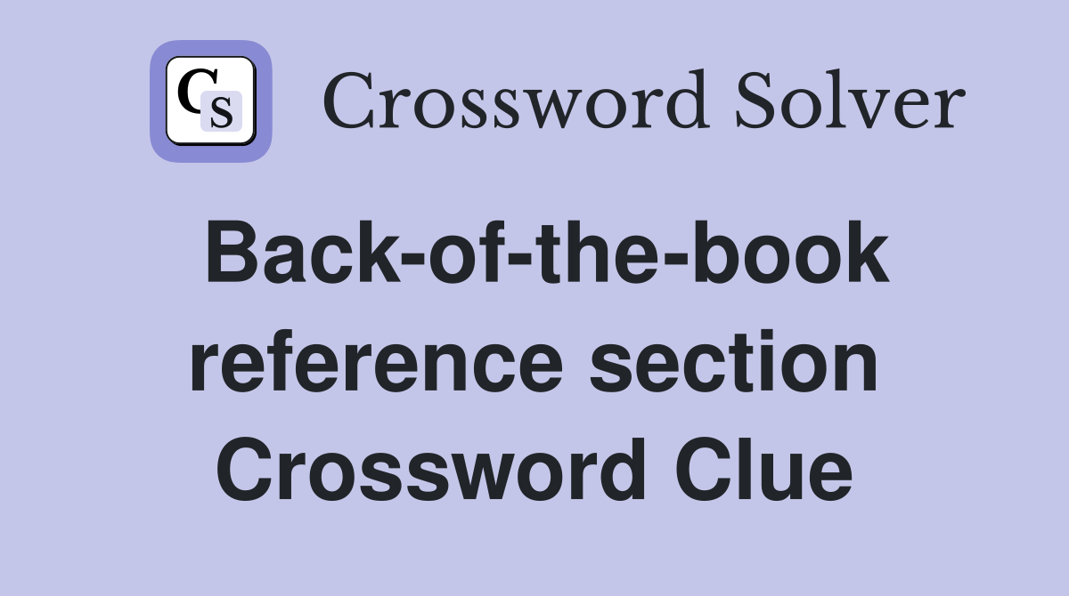 Back-of-the-book reference section Crossword Clue