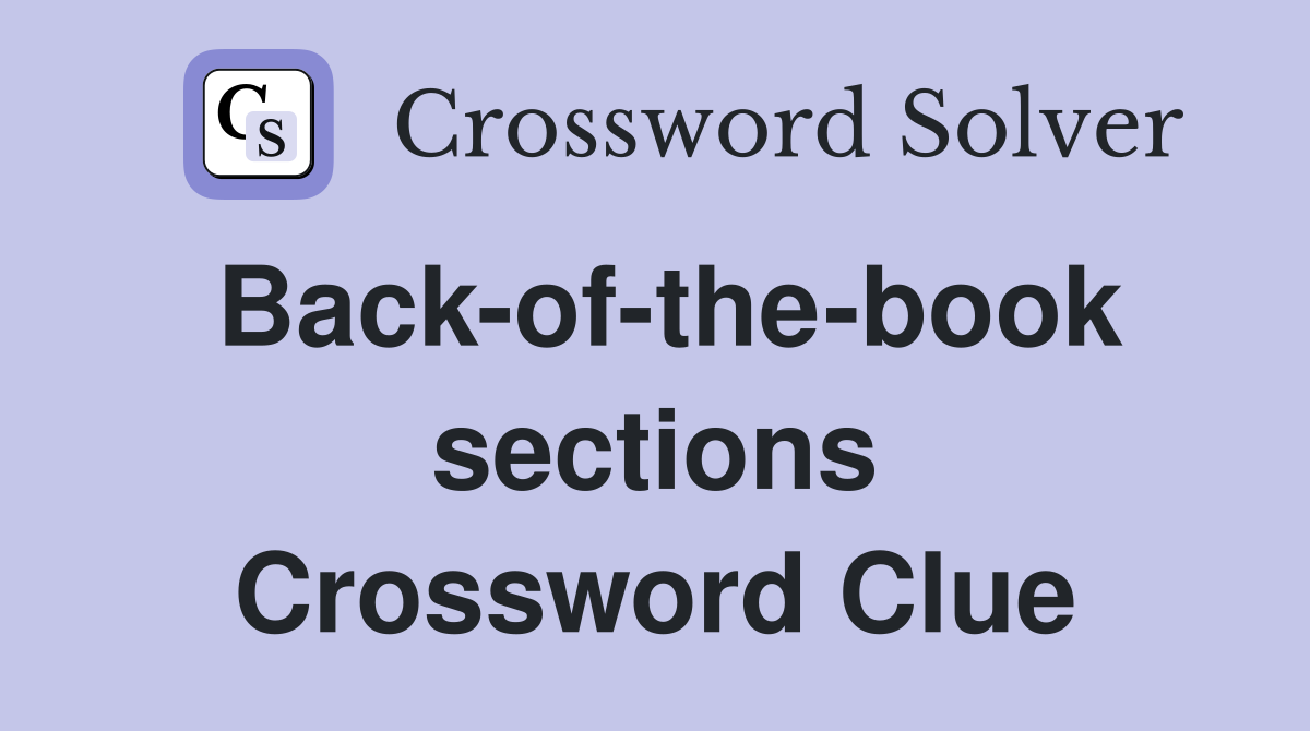 Back-of-the-book sections Crossword Clue