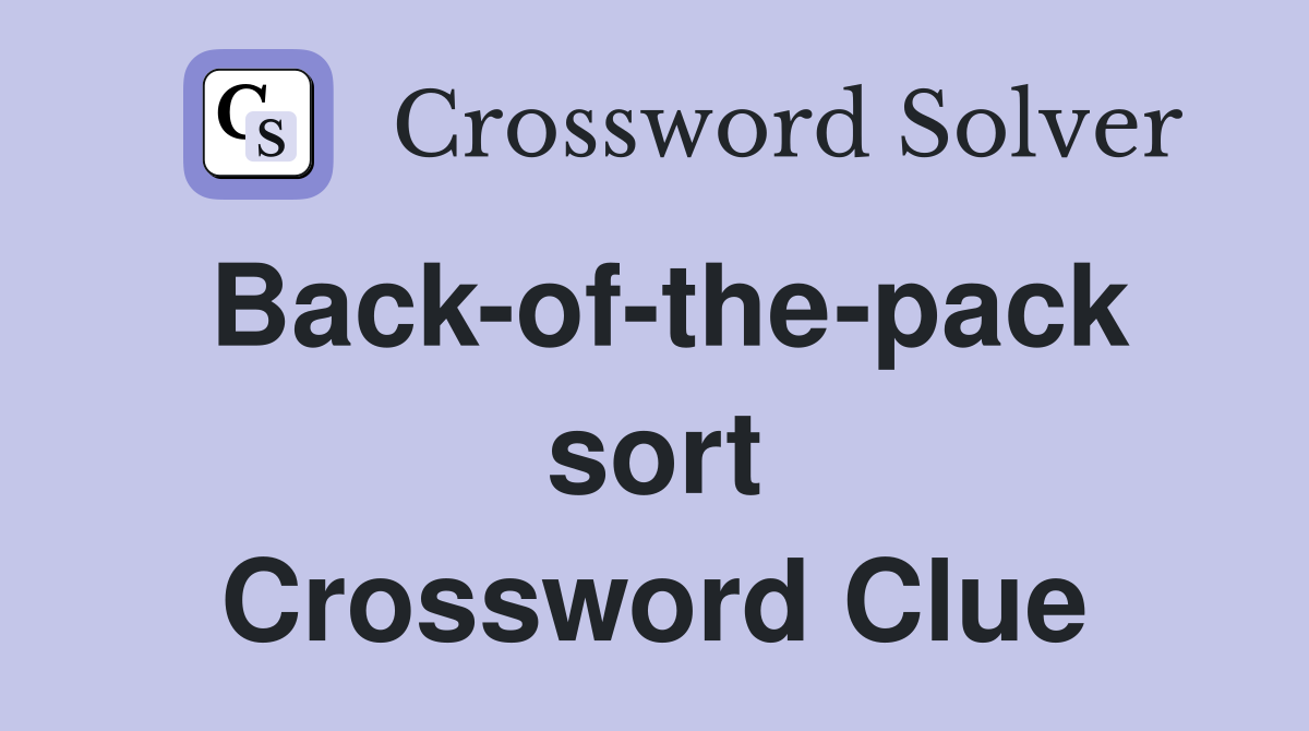 Back-of-the-pack sort Crossword Clue