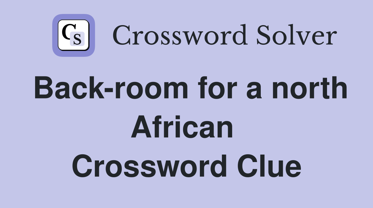 Back-room for a north African  Crossword Clue