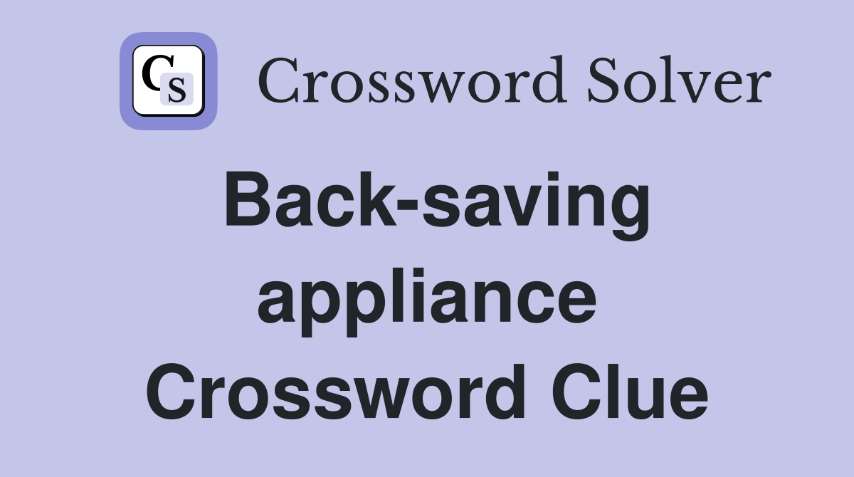 Back-saving appliance Crossword Clue