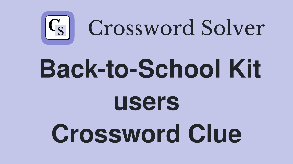 Back-to-School Kit users Crossword Clue