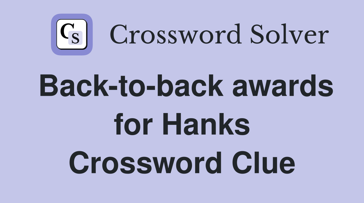 Back-to-back awards for Hanks Crossword Clue