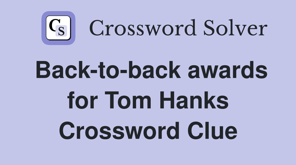 Back-to-back awards for Tom Hanks Crossword Clue
