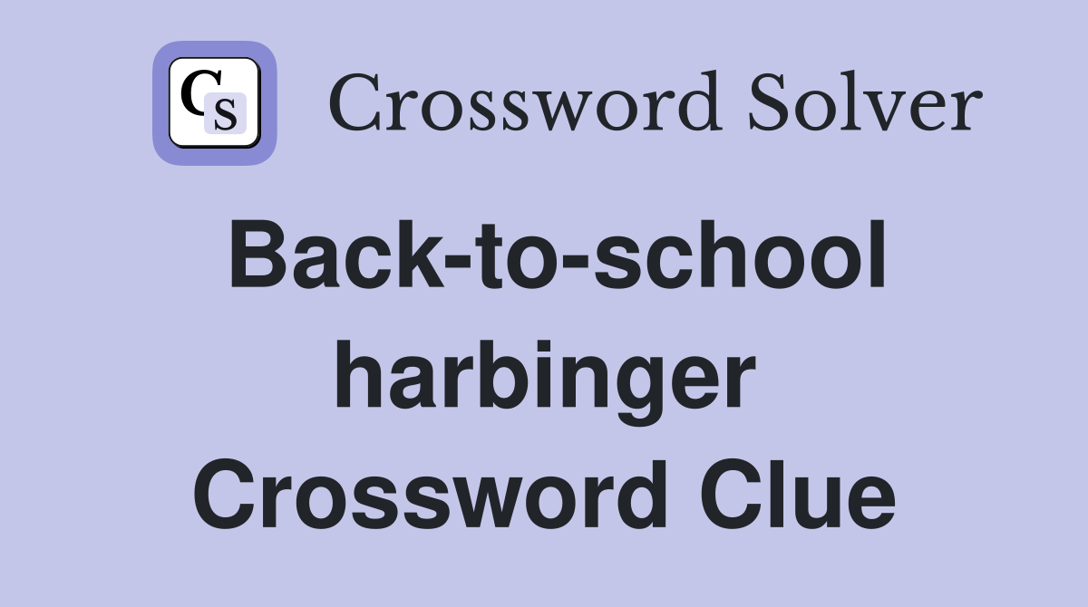 Back-to-school harbinger Crossword Clue