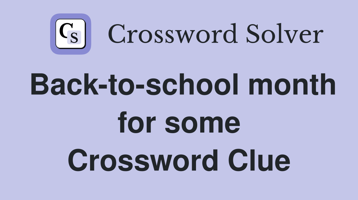 Back-to-school month for some Crossword Clue