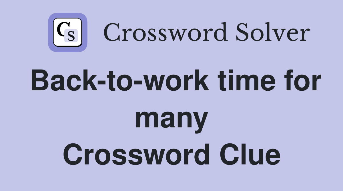 Back-to-work time for many Crossword Clue