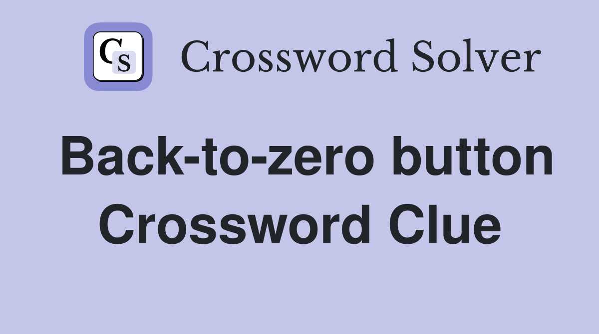 Back-to-zero button Crossword Clue