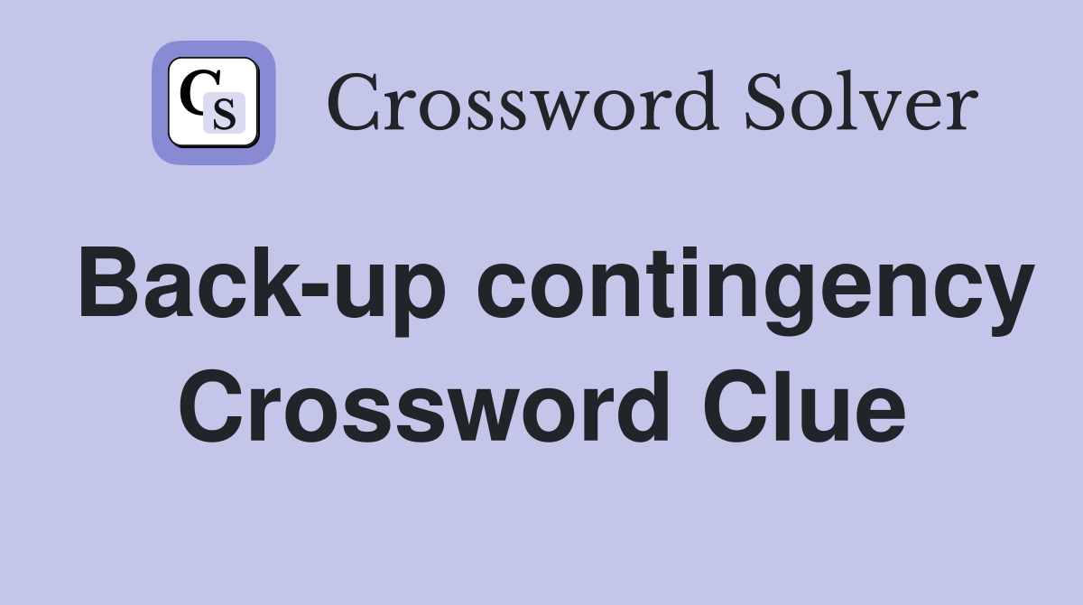 Back-up contingency Crossword Clue
