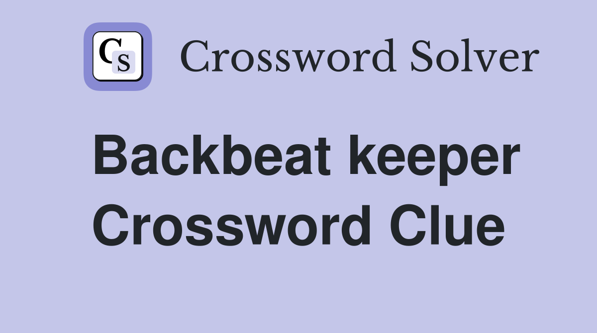 Backbeat keeper Crossword Clue