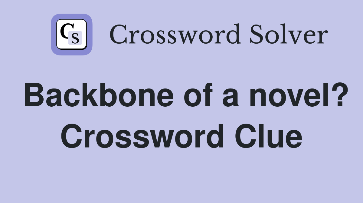 Backbone of a novel? Crossword Clue