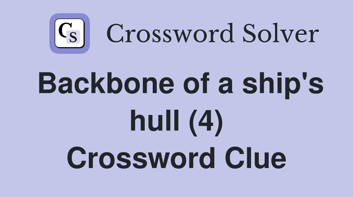 Backbone of a ship's hull (4) Crossword Clue