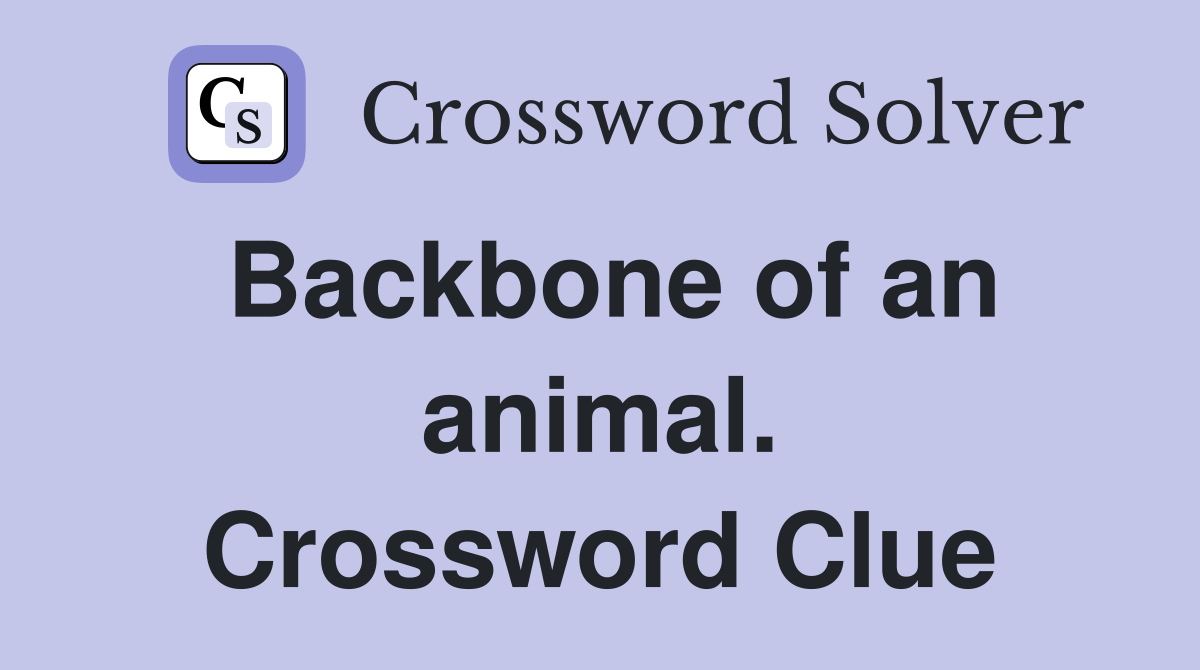 Backbone of an animal. Crossword Clue