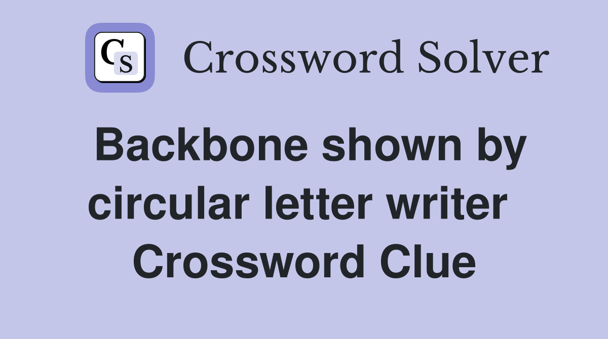 Backbone shown by circular letter writer  Crossword Clue