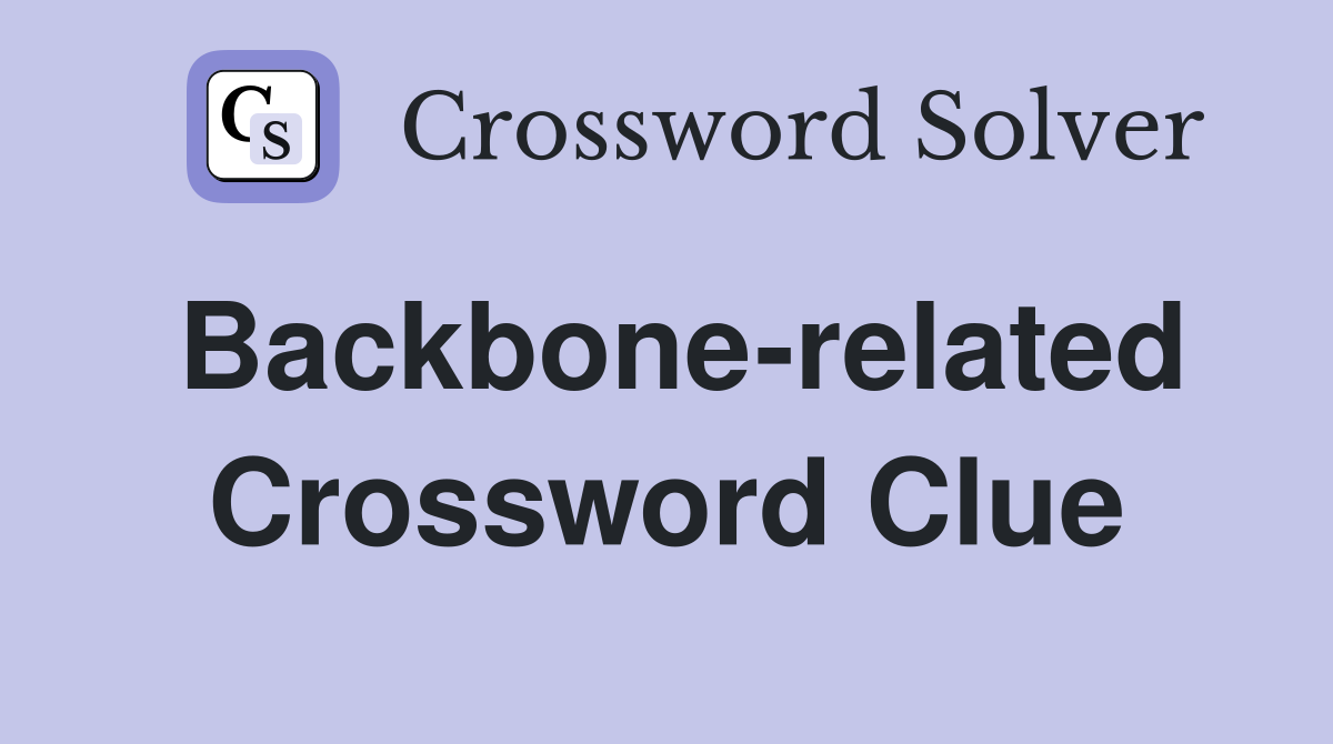 Backbone-related Crossword Clue