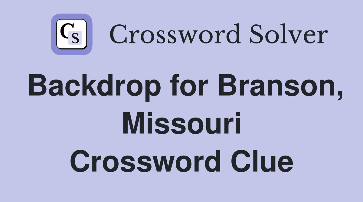 Backdrop for Branson, Missouri Crossword Clue