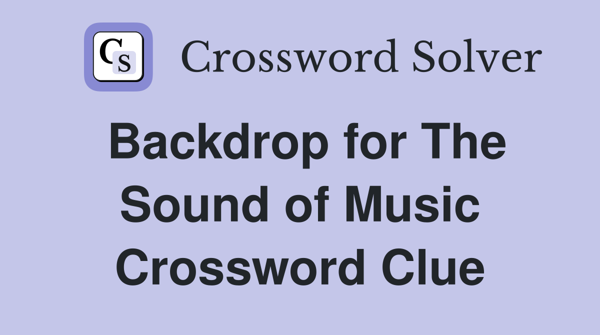 Backdrop for The Sound of Music Crossword Clue