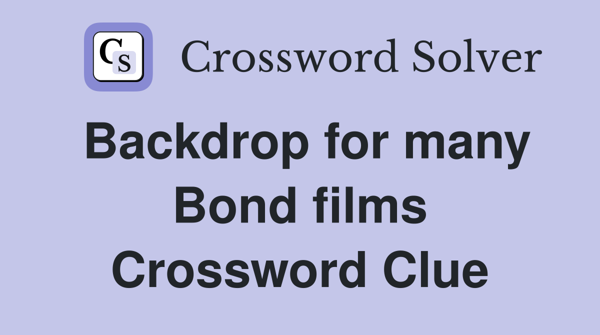 Backdrop for many Bond films Crossword Clue