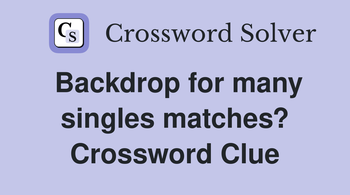 Backdrop for many singles matches? Crossword Clue