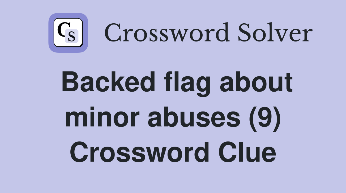 Backed flag about minor abuses (9) Crossword Clue