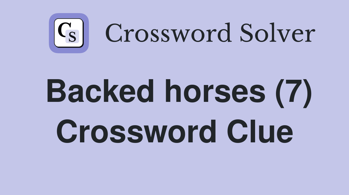 Backed horses (7) Crossword Clue