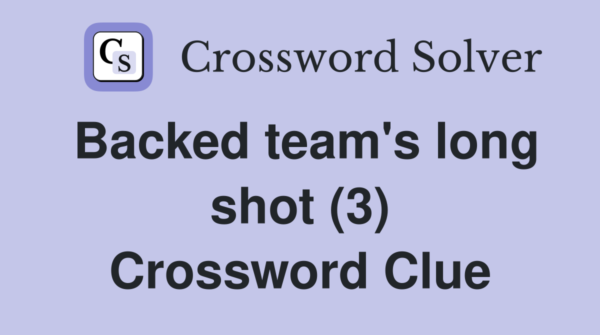 Backed team's long shot (3) Crossword Clue