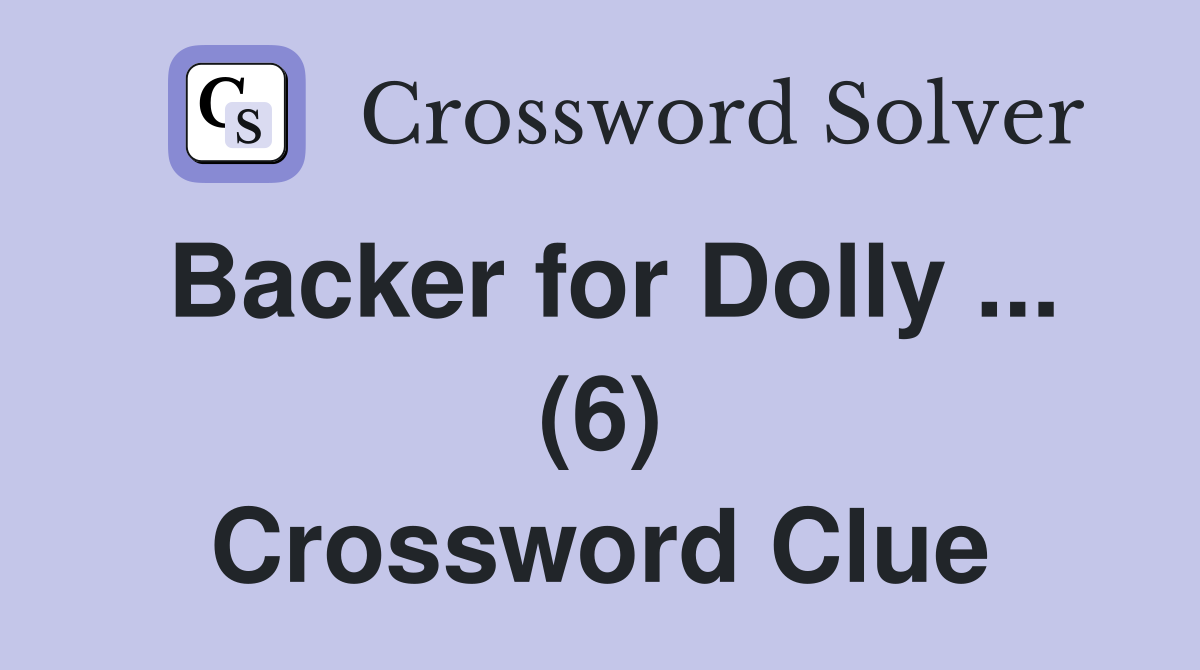 Backer for Dolly ... (6) Crossword Clue