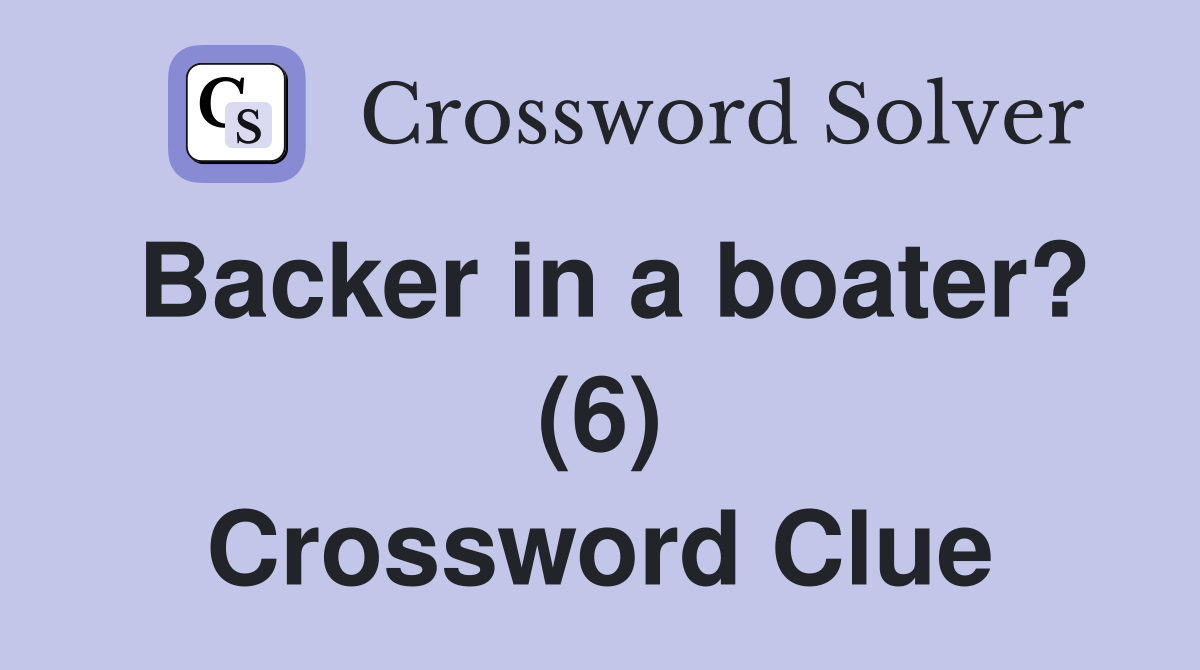 Backer in a boater? (6) Crossword Clue
