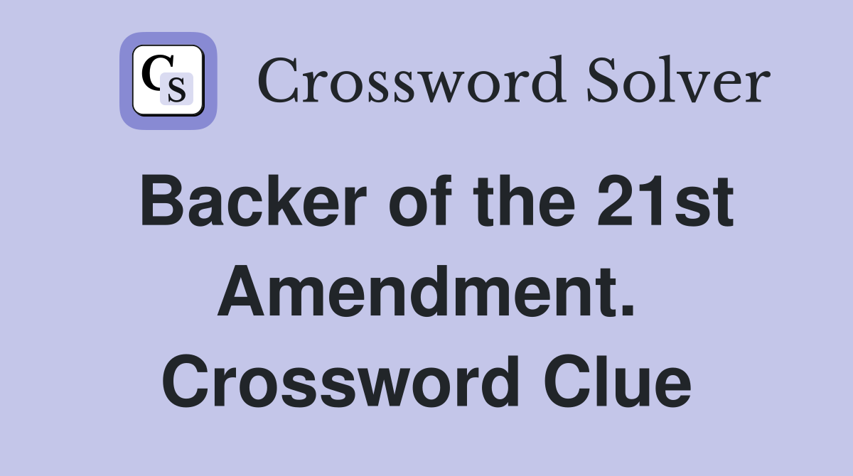 Backer of the 21st Amendment. Crossword Clue
