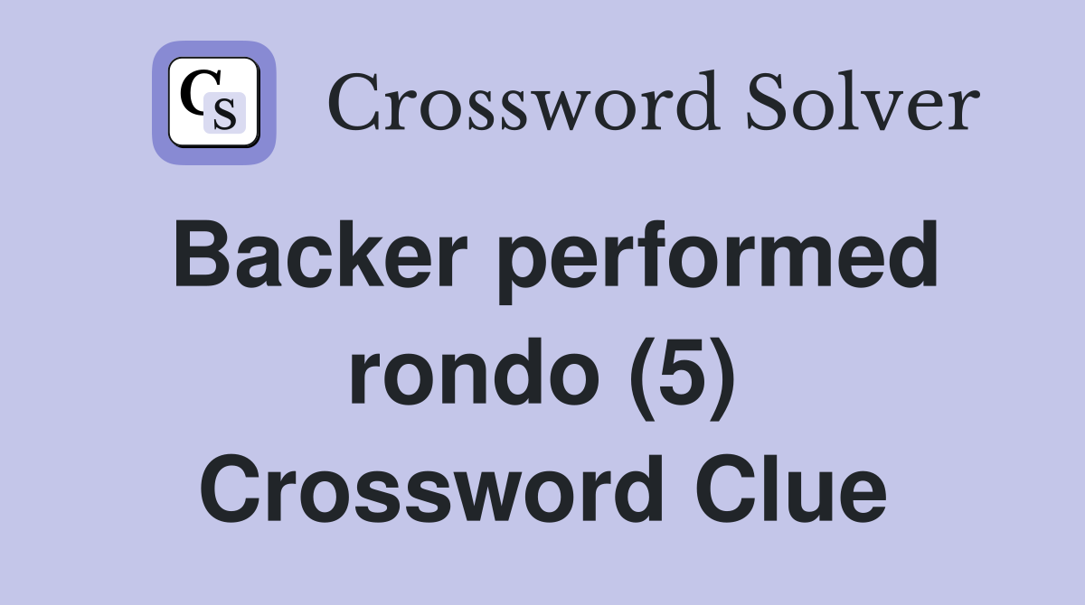 Backer performed rondo (5) Crossword Clue