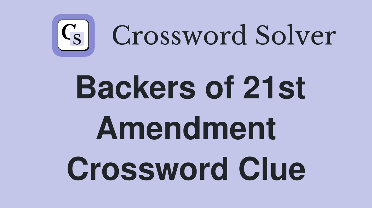 Backers of 21st Amendment Crossword Clue