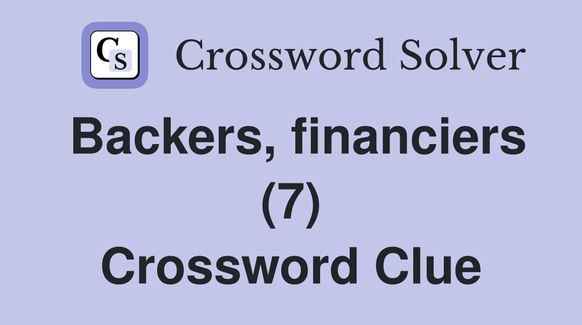 Backers, financiers (7) Crossword Clue