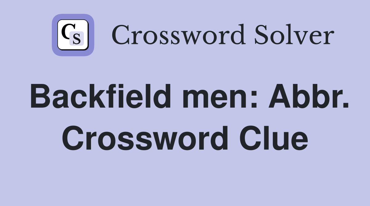Backfield men: Abbr. Crossword Clue