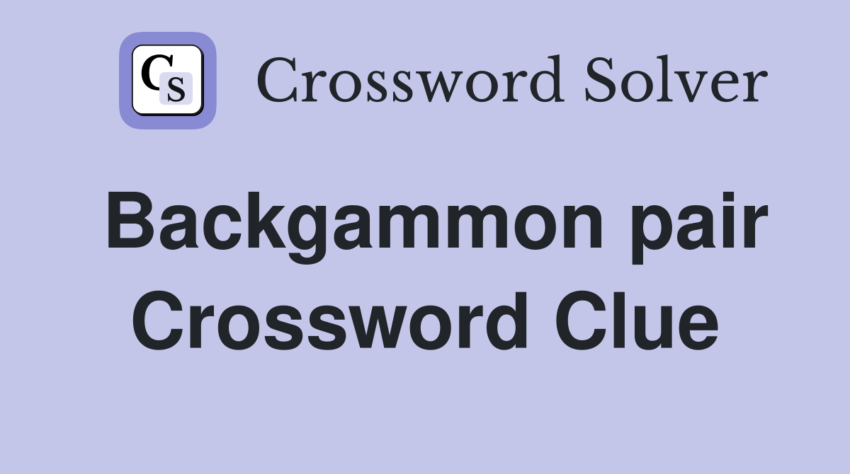 Backgammon pair Crossword Clue