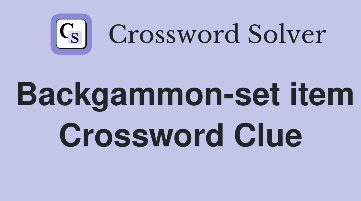 Backgammon-set item Crossword Clue