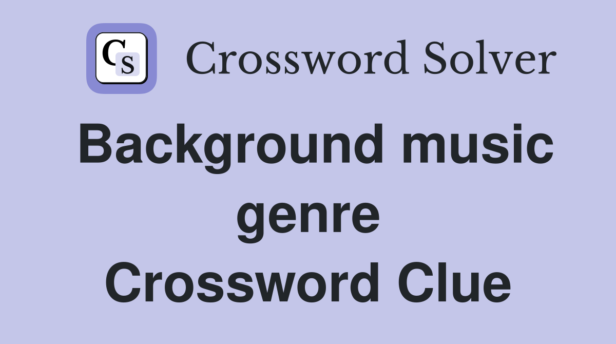 Background music genre Crossword Clue