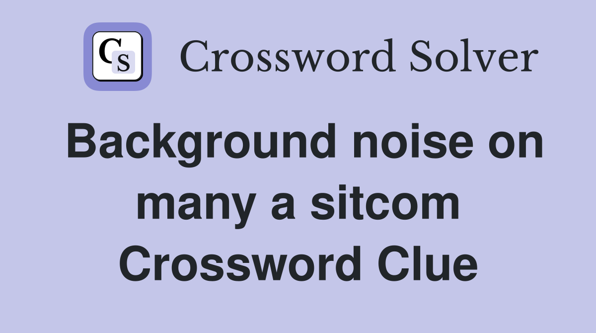 Background noise on many a sitcom Crossword Clue