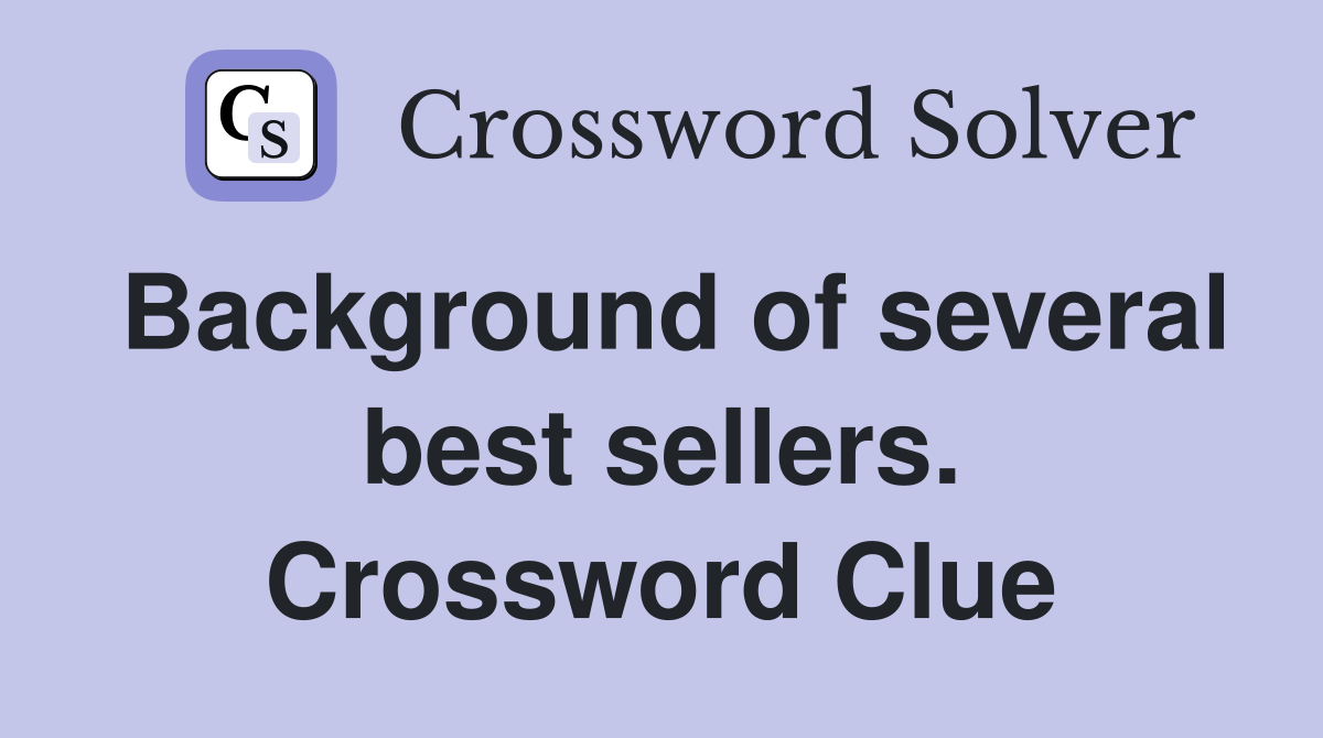 Background of several best sellers. Crossword Clue