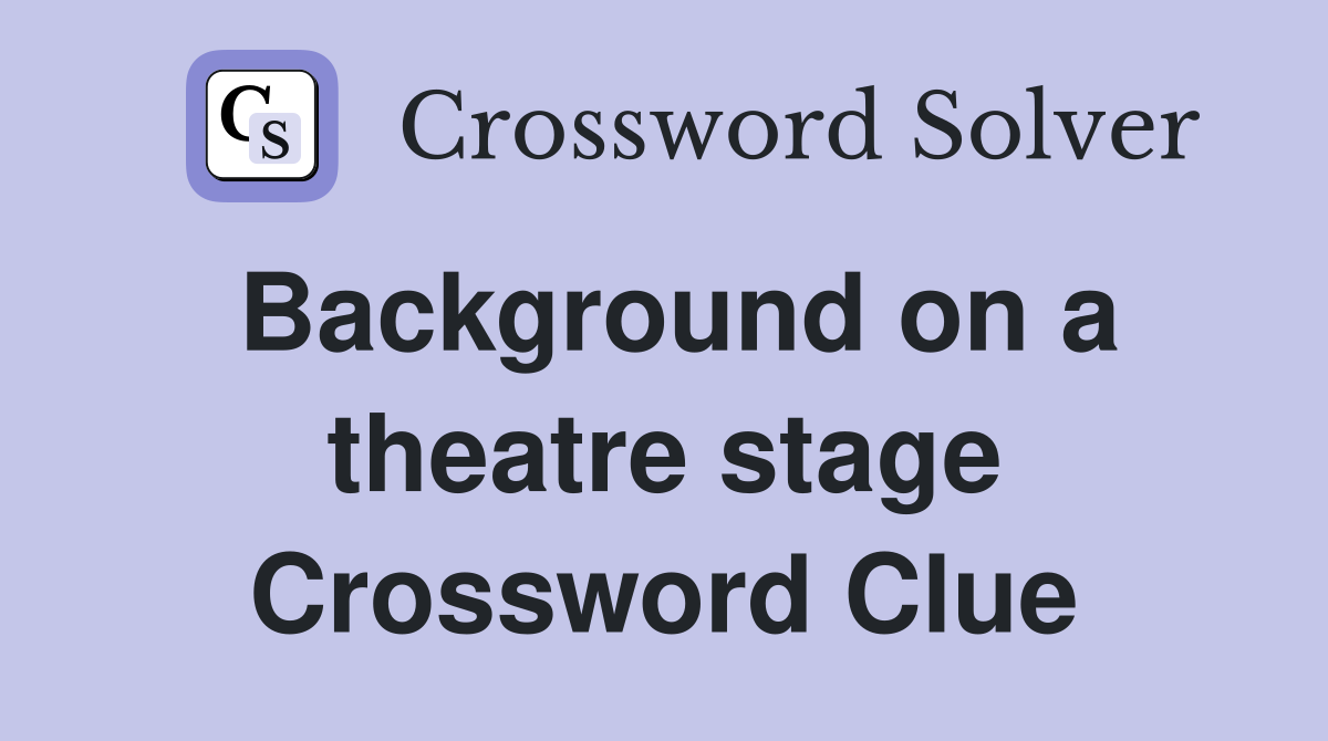 Background on a theatre stage Crossword Clue