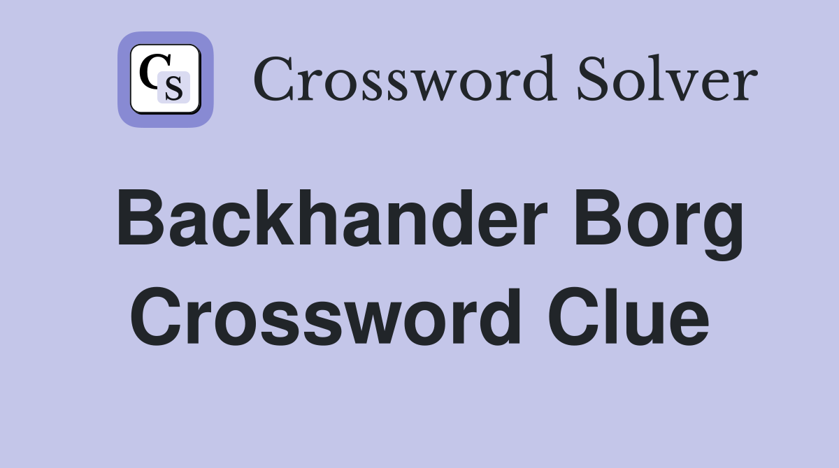 Backhander Borg Crossword Clue