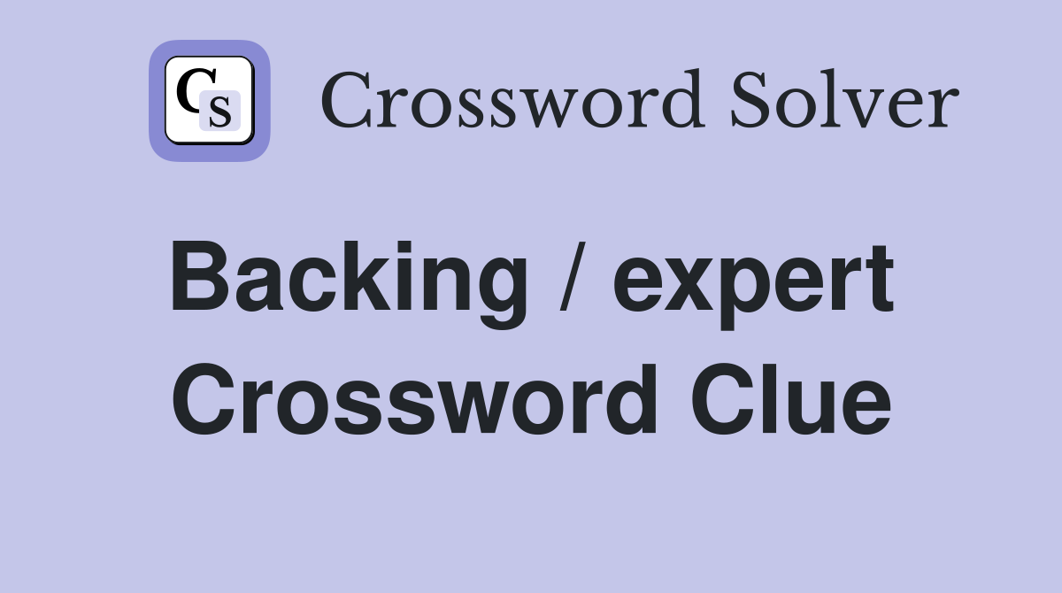 Backing / expert  Crossword Clue