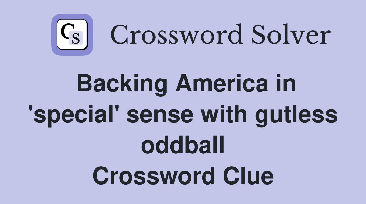 Backing America in 'special' sense with gutless oddball Crossword Clue