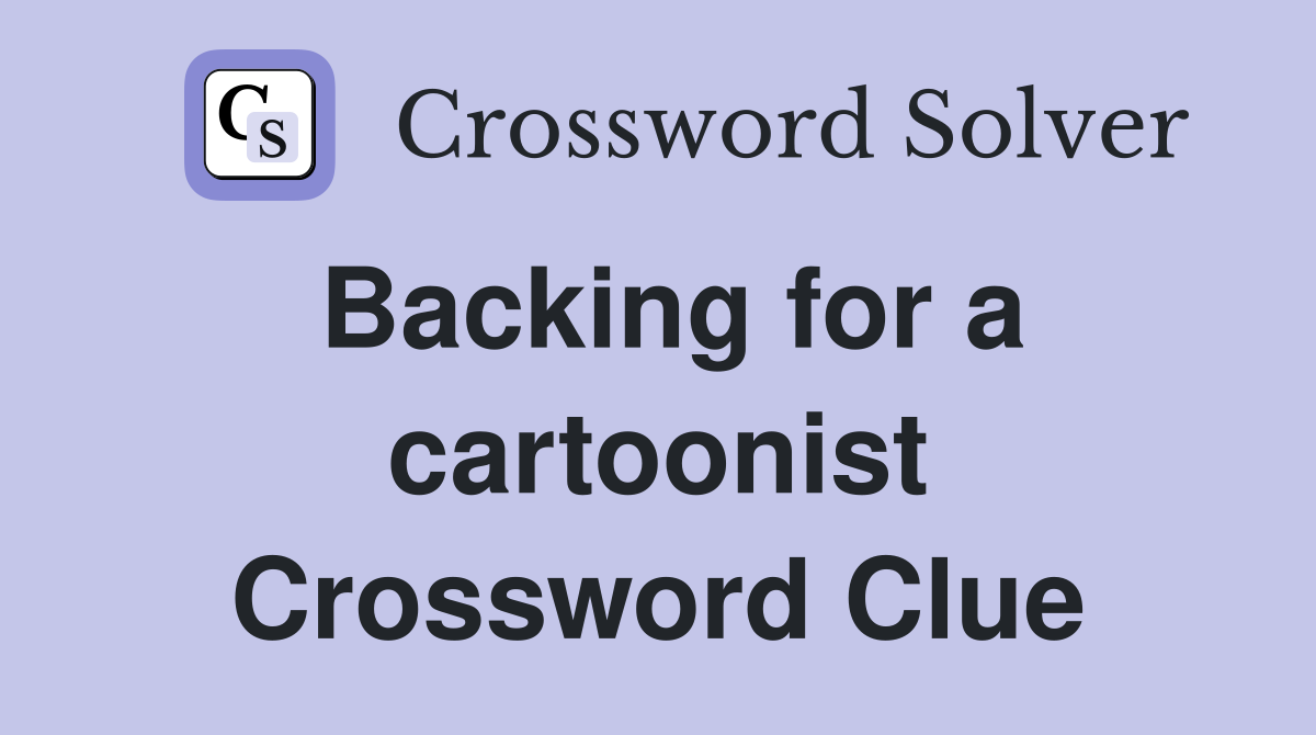 Backing for a cartoonist Crossword Clue