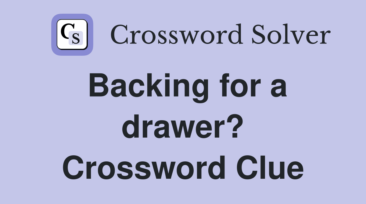 Backing for a drawer? Crossword Clue