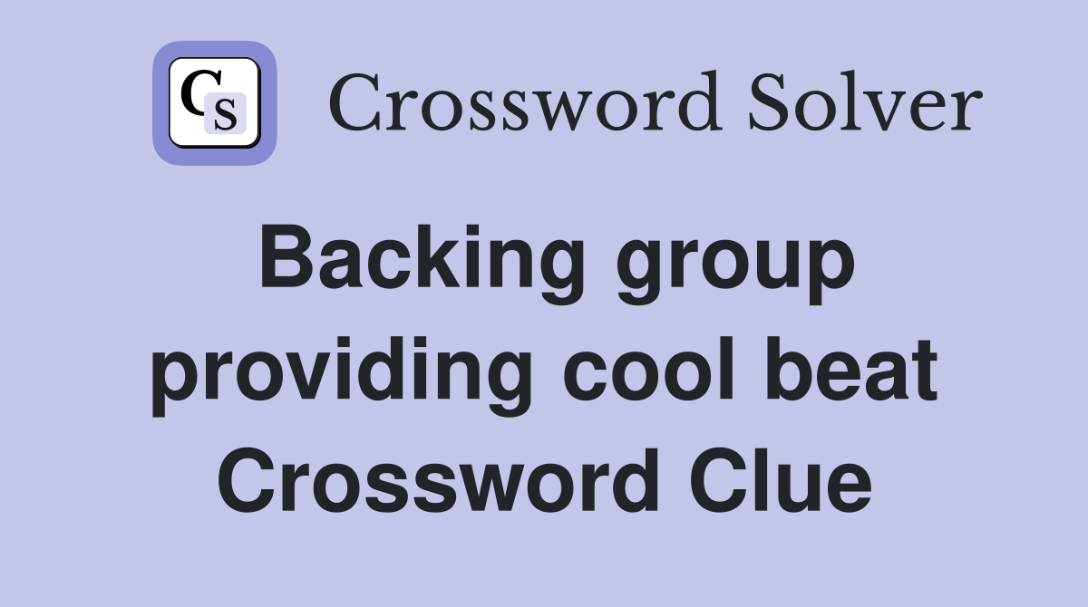 Backing group providing cool beat Crossword Clue