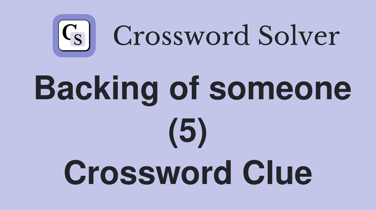 Backing of someone (5) Crossword Clue