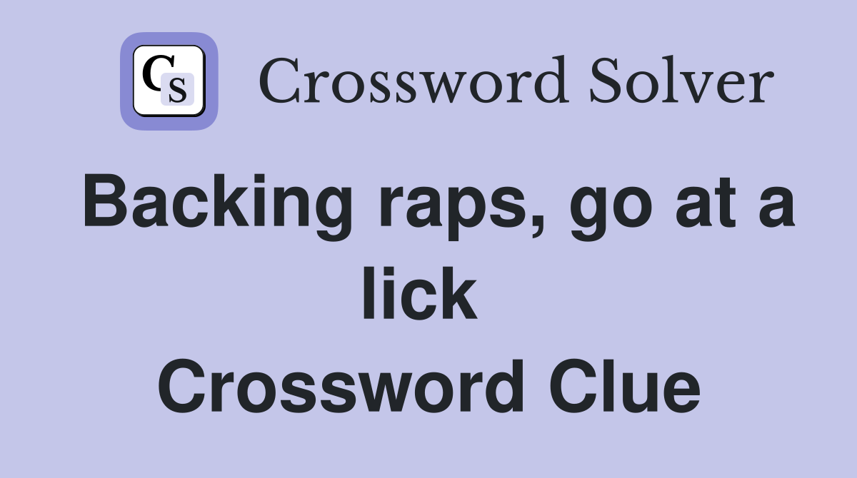 Backing raps, go at a lick  Crossword Clue