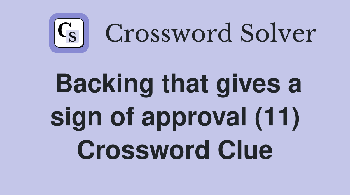 Backing that gives a sign of approval (11) Crossword Clue